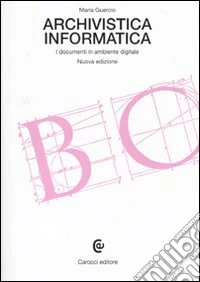 Archivistica informatica. I documenti in ambiente digitale