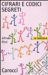 Cifrari e codici segreti libro di Rizzi Alfredo