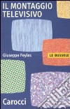 Il Montaggio televisivo libro di Feyles Giuseppe