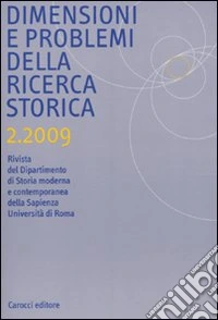 Dimensioni e problemi della ricerca storica. Rivista del Dipartimento di storia moderna e contemporanea dell'Università degli studi di Roma «La Sapienza» (2009). Vol. 2 libro