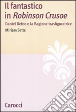 Il fantastico in «Robinson Crusoe». Daniel Defoe e la ragione trasfiguratrice