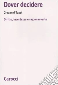 Dover decidere. Diritto, incertezza e ragionamento