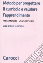 Metodo per progettare il curricolo e valutare l'apprendimento. Dieci anni di esperienze