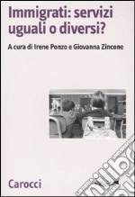 Immigrati: servizi uguali o diversi? libro