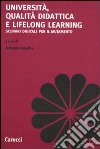 Università, qualità didattica e lifelong learning. Scenari digitali per il mutamento libro di Loiodice I. (cur.)