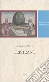 Tristrant. Testo tedesco a fronte. Ediz. critica libro