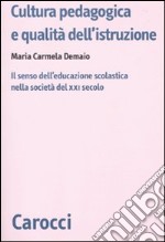 Cultura pedagogica e qualità dell'istruzione. Il senso dell'educazionescolastica nella società del XXI secolo