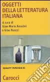 Oggetti della letteratura italiana libro di Anselmi G. M. (cur.); Ruozzi G. (cur.)