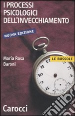 I Processi psicologici dell'invecchiamento libro