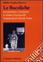 Le bucoliche. Testo latino a fronte. Ediz. critica libro