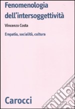 Fenomenologia dell'intersoggettività. Empatia, socialità, cultura libro