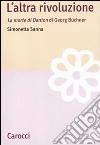 L'altra rivoluzione. La morte di Danton di Georg Büchner libro