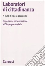 Laboratori di cittadinanza. Esperienze di formazione all'impegno sociale libro