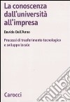 La conoscenza dall'università all'impresa. Processi di trasferimento tecnologico e sviluppo locale libro