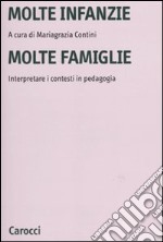 Molte infanzie molte famiglie. Interpretare i contesti in pedagogia libro