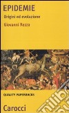 Epidemie. Origini ed evoluzione libro di Rezza Giovanni