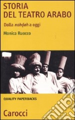 Storia del teatro arabo. Dalla Nahdah a oggi