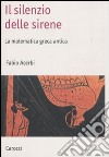 Il Silenzio delle sirene. La matematica greca antica libro