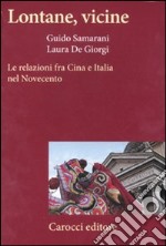 Lontane, vicine. Le relazioni fra Cina e Italia nel Novecento