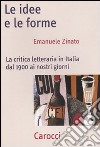 Le Idee e le forme. La critica letteraria in Italia dal 1900 ai nostri giorni libro