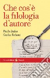 Che cos'è la filologia d'autore libro