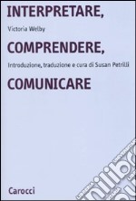 Interpretare, comprendere, comunicare