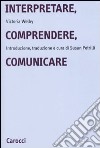 Interpretare, comprendere, comunicare libro