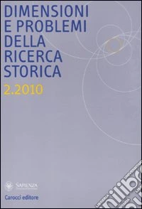 Dimensioni e problemi della ricerca storica. Rivista del Dipartimento di storia moderna e contemporanea dell'Università degli studi di Roma «La Sapienza» (2010). Vol. 2 libro