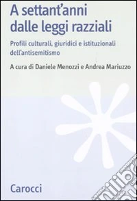 A settant'anni dalle leggi razziali. Profili culturali, giuridici e istituzionali dell'antisemitismo