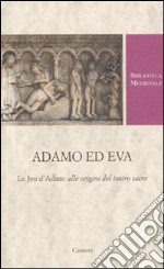 Adamo ed Eva. Le Jeu d'Adam: alle origini del teatro sacro libro