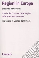 Regioni in Europa. Il ruolo del Comitato delle Regioni nella governance europea libro