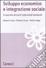 Sviluppo economico e integrazione sociale. Il caso dei distretti industriali lombardi libro