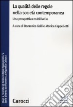 La qualità delle regole nella società contemporanea. Una prospettiva multilivello. Studi e ricerche di Scienze della Regolazione. Vol. 2 libro