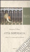 Otia imperialia. Libro III. Le meraviglie del mondo. Testo latino a fronte libro