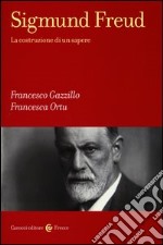 Sigmund Freud. La costruzione di un sapere libro