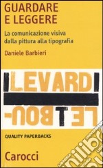 Guardare e leggere. La comunicazione visiva dalla pittura alla tipografia libro