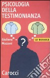 Psicologia della testimonianza libro di Mazzoni Giuliana