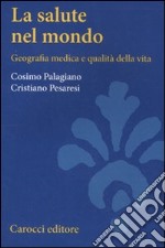 La Salute nel mondo. Geografia medica e qualità della vita