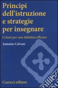 Principi dell'istruzione e strategie per insegnare. Criteri per una didattica efficace libro