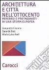 Architettura e città nell'Ottocento. Percorsi e protagonisti di una storia europea libro