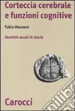 Storia della corteccia cerebrale. Ventitré secoli di storia libro