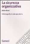 La sicurezza organizzativa. Un'etnografia in sala operatoria libro