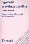 Oggettività ed evidenza scientifica. Ricerca empirica, politiche sociali, scienza responsabile libro