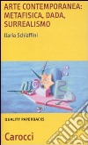 Arte contemporanea: metafisica, dada, surrealismo libro di Schiaffini Ilaria