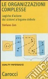 Le organizzazioni complesse. Logiche d'azione dei sistemi a legame debole libro