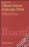 Ultime lettere di Jacopo Ortis. Ediz. critica libro