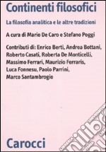 Continenti filosofici. La filosofia analitica e le altre tradizioni libro