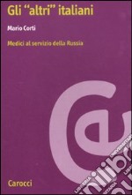 Gli «altri» Italiani. Medici al servizio della Russia