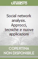 Social network analysis. Approcci, tecniche e nuove applicazioni