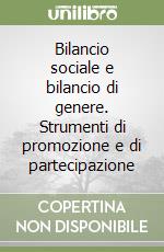 Bilancio sociale e bilancio di genere. Strumenti di promozione e di partecipazione libro